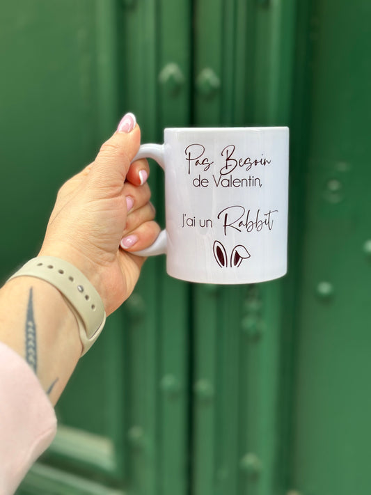 Mug « Pas besoin de Valentin.. »